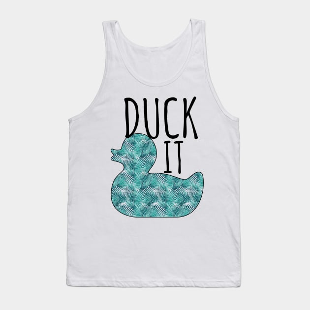 Duck It Tank Top by Witty Things Designs